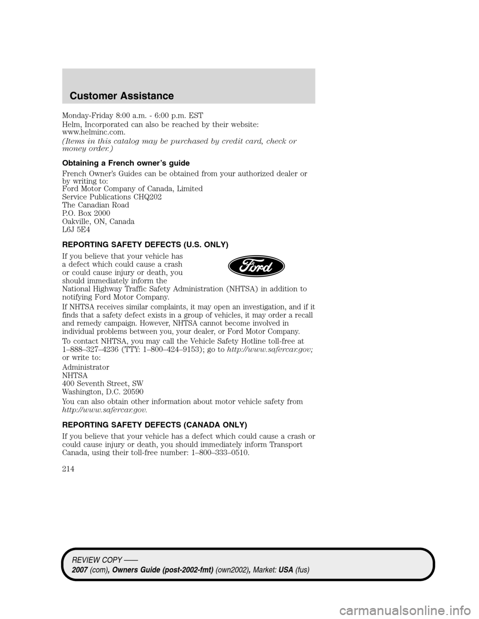 LINCOLN MKZ 2007  Owners Manual Monday-Friday 8:00 a.m. - 6:00 p.m. EST
Helm, Incorporated can also be reached by their website:
www.helminc.com.
(Items in this catalog may be purchased by credit card, check or
money order.)
Obtaini