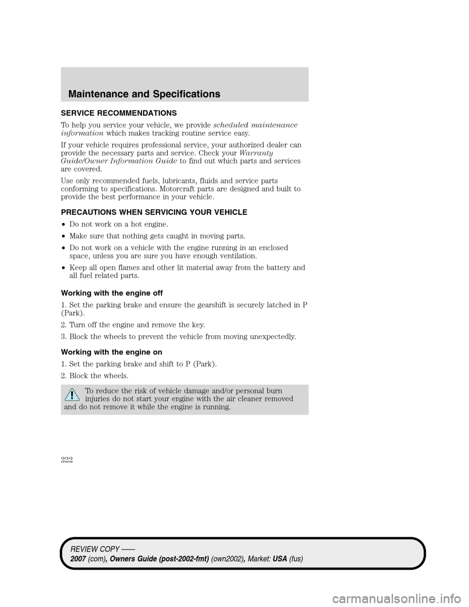 LINCOLN MKZ 2007 Owners Manual SERVICE RECOMMENDATIONS
To help you service your vehicle, we providescheduled maintenance
informationwhich makes tracking routine service easy.
If your vehicle requires professional service, your auth LINCOLN MKZ 2007 Owners Manual SERVICE RECOMMENDATIONS
To help you service your vehicle, we providescheduled maintenance
informationwhich makes tracking routine service easy.
If your vehicle requires professional service, your auth