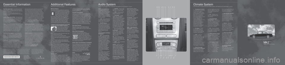 LINCOLN MKZ 2008  Quick Reference Guide .1	 Temperature	Controls		
To	control	the	temperature	
on	the	driver’s	side	in	
single	zone	mode,	select	
any	temperature	between	
60º	F	(16º	C)	and	90º	F	
(32º	C)	by	pressing	the	
driver	temper