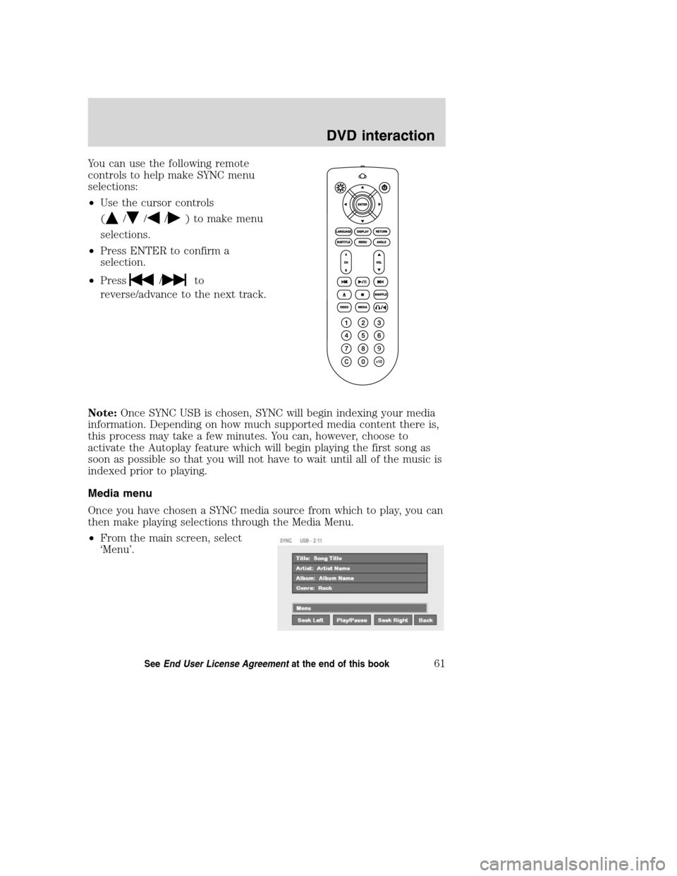 LINCOLN MKZ 2008 SYNC Supplement Manual You can use the following remote
controls to help make SYNC menu
selections:
•Use the cursor controls
(
///) to make menu
selections.
•Press ENTER to confirm a
selection.
•Press
/to
reverse/adva LINCOLN MKZ 2008 SYNC Supplement Manual You can use the following remote
controls to help make SYNC menu
selections:
•Use the cursor controls
(
///) to make menu
selections.
•Press ENTER to confirm a
selection.
•Press
/to
reverse/adva