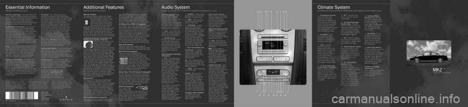 LINCOLN MKZ 2009  Quick Reference Guide .1 Te mp e r a tur e C o n t r o l s 
Press the driver side 
controls to increase/
decrease the temperature 
in the vehicle cabin (single 
zone). Press the passenger 
side controls to activate 
dual z