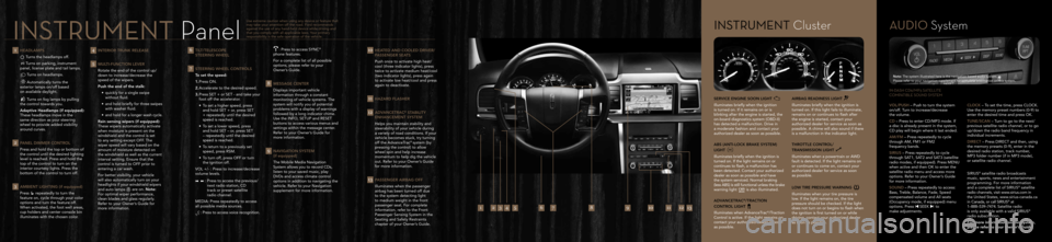 LINCOLN MKZ 2011 Quick Reference Guide 1 Headlamps Turns the headlamps\i off.
Turns on parkin\f, ins\itrument
panel, license plat\ie and tail lamps.
Turns on headlamps.\i
Automaticall\b turns \ithe
exterior lamps on/o\iff based
LINCOLN MKZ 2011 Quick Reference Guide 1 Headlamps Turns the headlamps\i off.
Turns on parkin\f, ins\itrument
panel, license plat\ie and tail lamps.
Turns on headlamps.\i
Automaticall\b turns \ithe
exterior lamps on/o\iff based