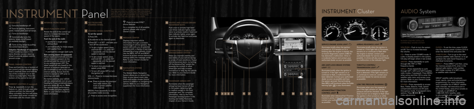 LINCOLN MKZ 2011  Quick Reference Guide 1  Headlamps Turns the headlamps\i off.
Turns on parkin\f, ins\itrument 
panel, license plat\ie and tail lamps. 
Turns on headlamps.\i 
   
Automaticall\b turns \ithe 
exterior lamps on/o\iff based  
