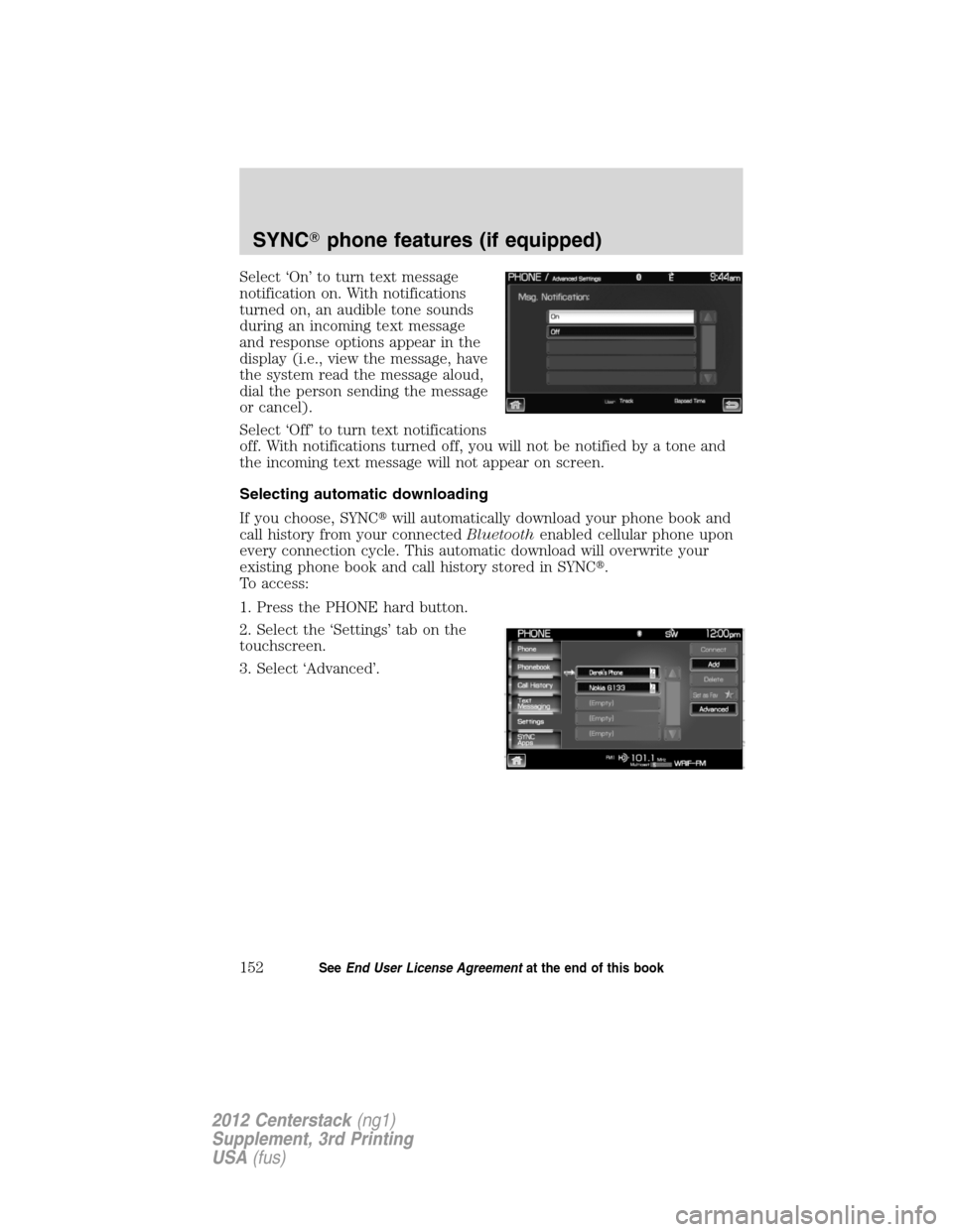LINCOLN MKZ 2012  Navigation Manual Select ‘On’ to turn text message
notification on. With notifications
turned on, an audible tone sounds
during an incoming text message
and response options appear in the
display (i.e., view the me