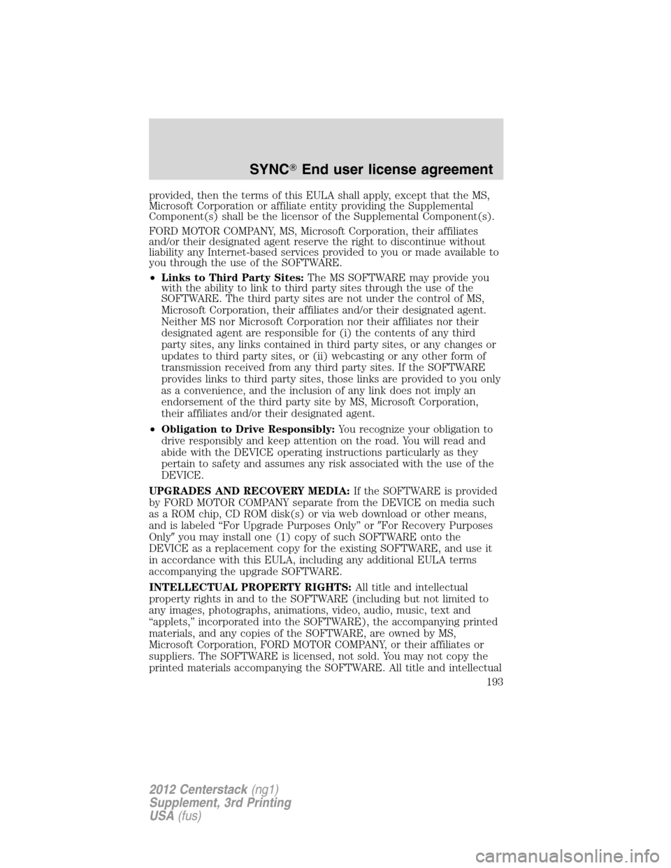 LINCOLN MKZ 2012  Navigation Manual provided, then the terms of this EULA shall apply, except that the MS,
Microsoft Corporation or affiliate entity providing the Supplemental
Component(s) shall be the licensor of the Supplemental Compo