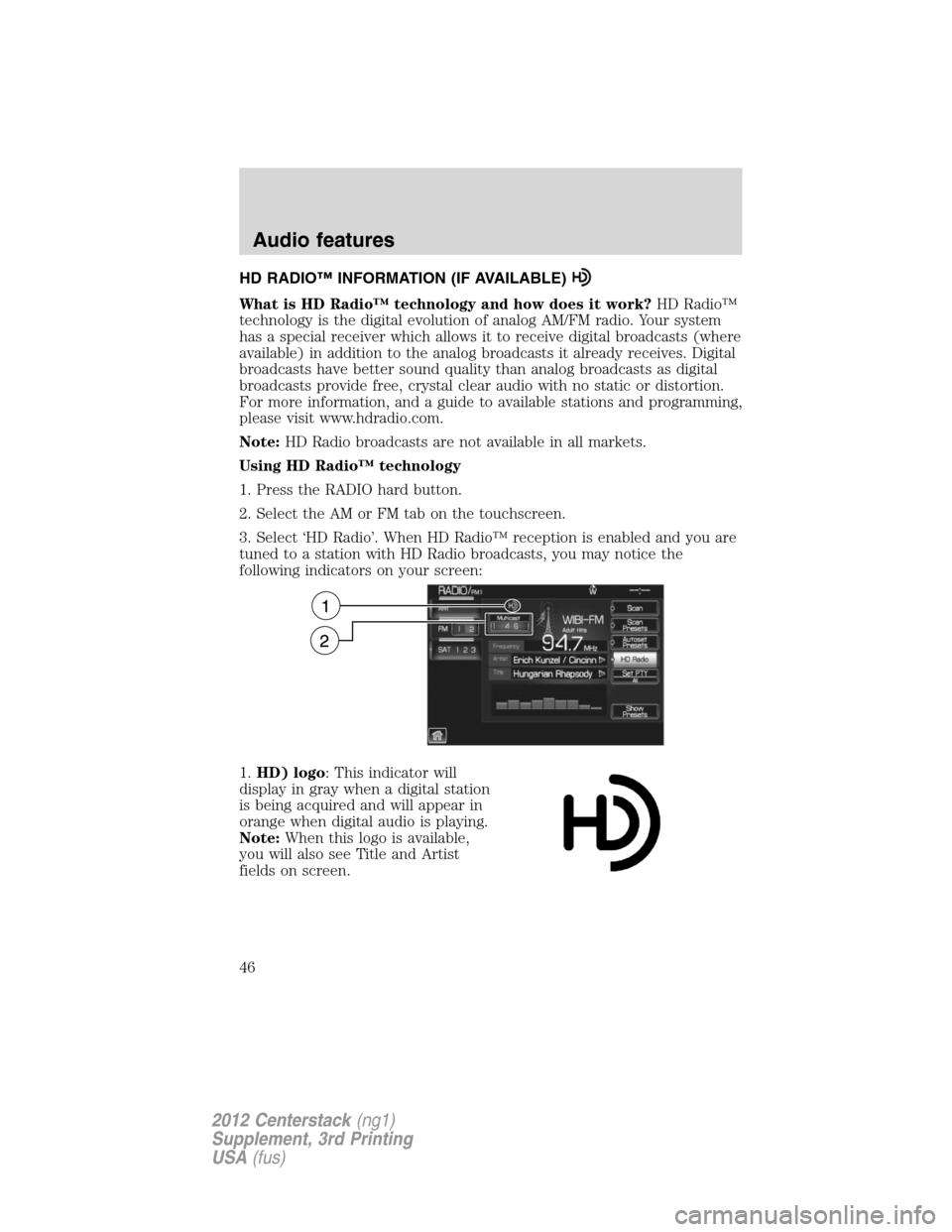 LINCOLN MKZ 2012  Navigation Manual HD RADIO™ INFORMATION (IF AVAILABLE)
What is HD Radio™ technology and how does it work?HD Radio™
technology is the digital evolution of analog AM/FM radio. Your system
has a special receiver whi