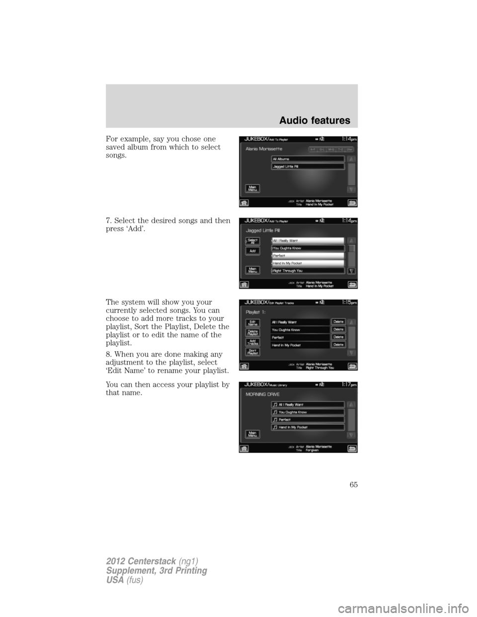 LINCOLN MKZ 2012  Navigation Manual For example, say you chose one
saved album from which to select
songs.
7. Select the desired songs and then
press ‘Add’.
The system will show you your
currently selected songs. You can
choose to a