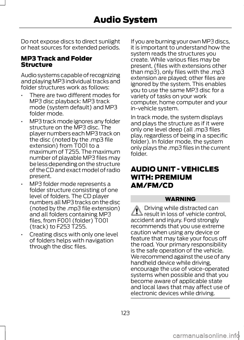LINCOLN MKZ 2013 Owners Manual Do not expose discs to direct sunlight
or heat sources for extended periods.
MP3 Track and Folder
Structure
Audio systems capable of recognizing
and playing MP3 individual tracks and
folder structures LINCOLN MKZ 2013 Owners Manual Do not expose discs to direct sunlight
or heat sources for extended periods.
MP3 Track and Folder
Structure
Audio systems capable of recognizing
and playing MP3 individual tracks and
folder structures