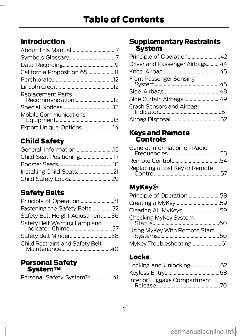 LINCOLN MKZ 2013 Owners Manual Introduction
About This Manual..................................7
Symbols Glossary
....................................7
Data Recording........................................9
California Proposition LINCOLN MKZ 2013 Owners Manual Introduction
About This Manual..................................7
Symbols Glossary
....................................7
Data Recording........................................9
California Proposition