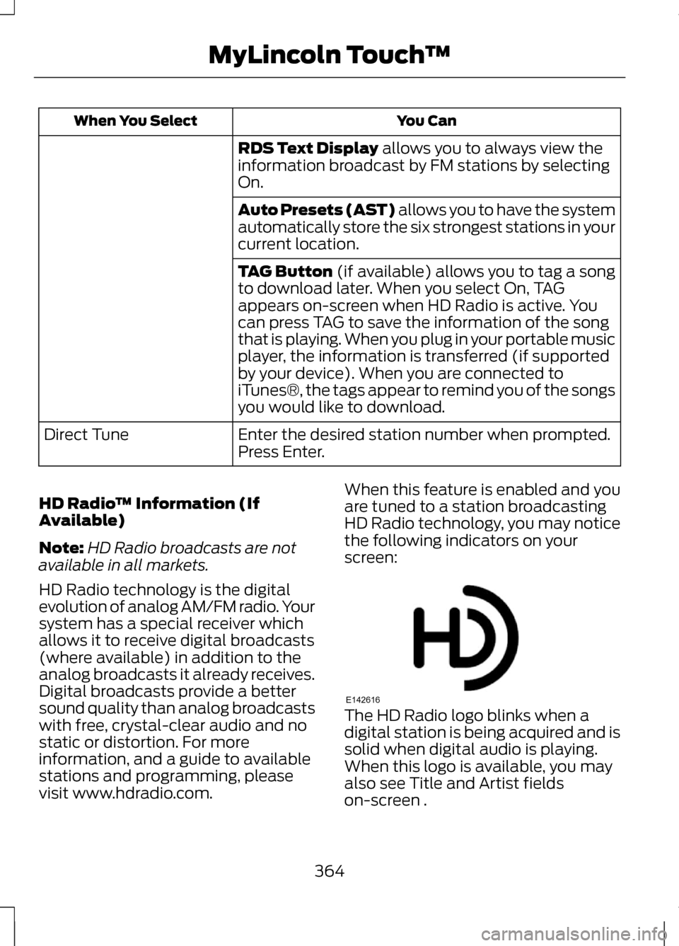 LINCOLN MKZ 2013 Owners Manual You Can
When You Select
RDS Text Display allows you to always view the
information broadcast by FM stations by selecting
On.
Auto Presets (AST) allows you to have the system
automatically store the si LINCOLN MKZ 2013 Owners Manual You Can
When You Select
RDS Text Display allows you to always view the
information broadcast by FM stations by selecting
On.
Auto Presets (AST) allows you to have the system
automatically store the si