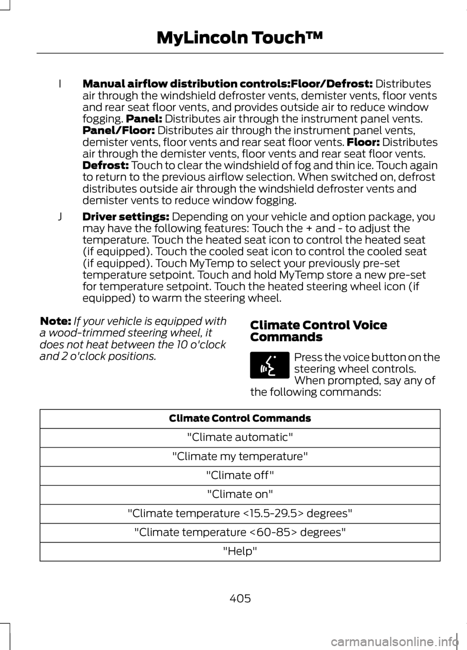 LINCOLN MKZ 2013 Owners Manual Manual airflow distribution controls:Floor/Defrost: Distributes
air through the windshield defroster vents, demister vents, floor vents
and rear seat floor vents, and provides outside air to reduce wi LINCOLN MKZ 2013 Owners Manual Manual airflow distribution controls:Floor/Defrost: Distributes
air through the windshield defroster vents, demister vents, floor vents
and rear seat floor vents, and provides outside air to reduce wi