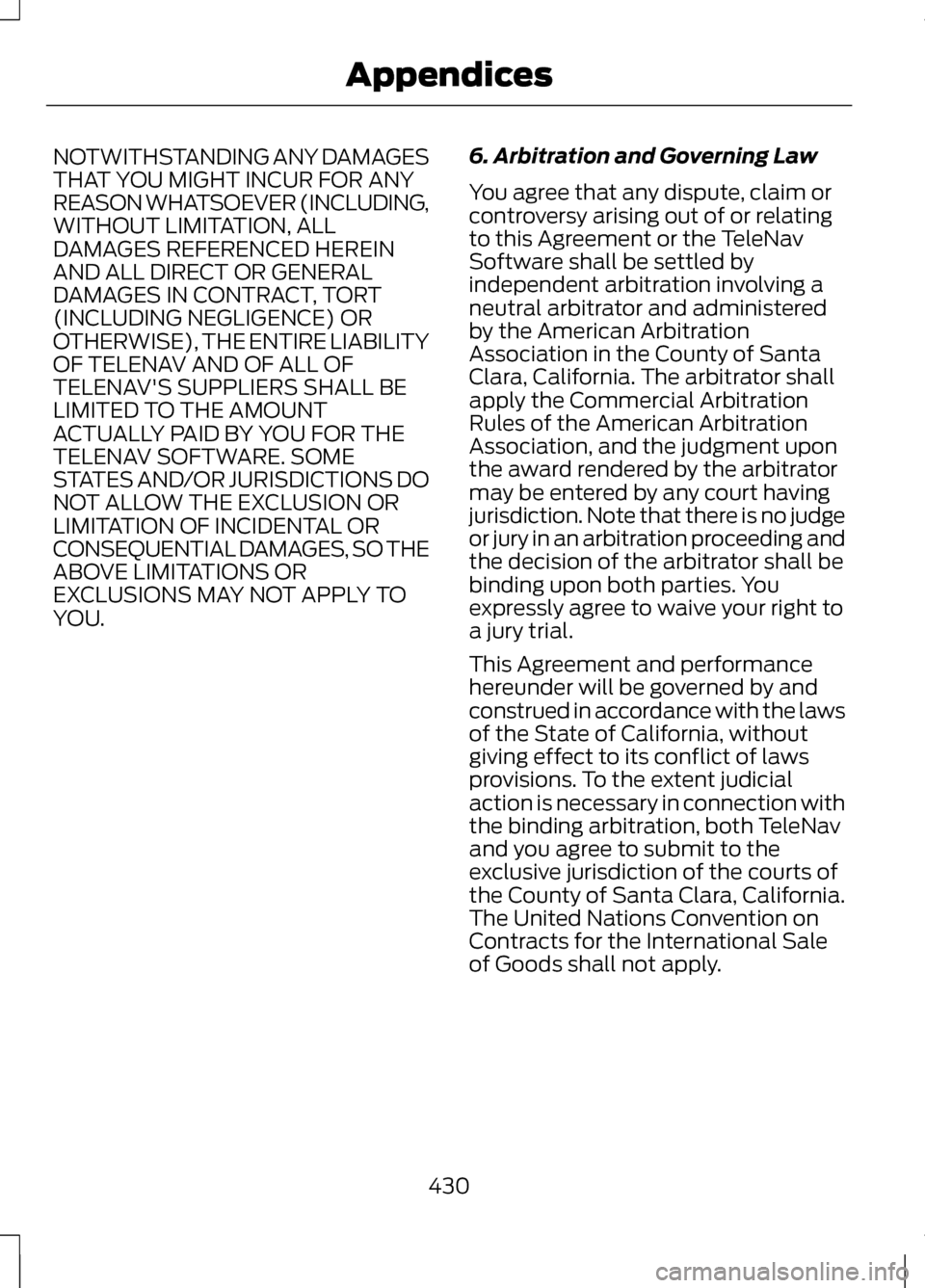 LINCOLN MKZ 2013 Owners Manual NOTWITHSTANDING ANY DAMAGES
THAT YOU MIGHT INCUR FOR ANY
REASON WHATSOEVER (INCLUDING,
WITHOUT LIMITATION, ALL
DAMAGES REFERENCED HEREIN
AND ALL DIRECT OR GENERAL
DAMAGES IN CONTRACT, TORT
(INCLUDING LINCOLN MKZ 2013 Owners Manual NOTWITHSTANDING ANY DAMAGES
THAT YOU MIGHT INCUR FOR ANY
REASON WHATSOEVER (INCLUDING,
WITHOUT LIMITATION, ALL
DAMAGES REFERENCED HEREIN
AND ALL DIRECT OR GENERAL
DAMAGES IN CONTRACT, TORT
(INCLUDING