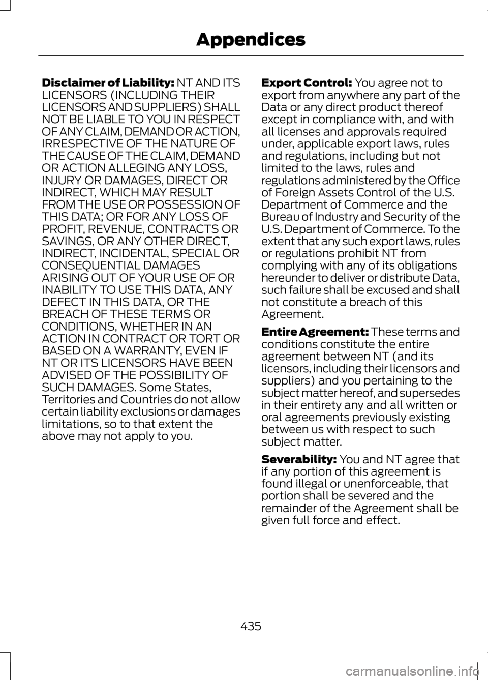 LINCOLN MKZ 2013 Owners Manual Disclaimer of Liability: NT AND ITS
LICENSORS (INCLUDING THEIR
LICENSORS AND SUPPLIERS) SHALL
NOT BE LIABLE TO YOU IN RESPECT
OF ANY CLAIM, DEMAND OR ACTION,
IRRESPECTIVE OF THE NATURE OF
THE CAUSE OF LINCOLN MKZ 2013 Owners Manual Disclaimer of Liability: NT AND ITS
LICENSORS (INCLUDING THEIR
LICENSORS AND SUPPLIERS) SHALL
NOT BE LIABLE TO YOU IN RESPECT
OF ANY CLAIM, DEMAND OR ACTION,
IRRESPECTIVE OF THE NATURE OF
THE CAUSE OF