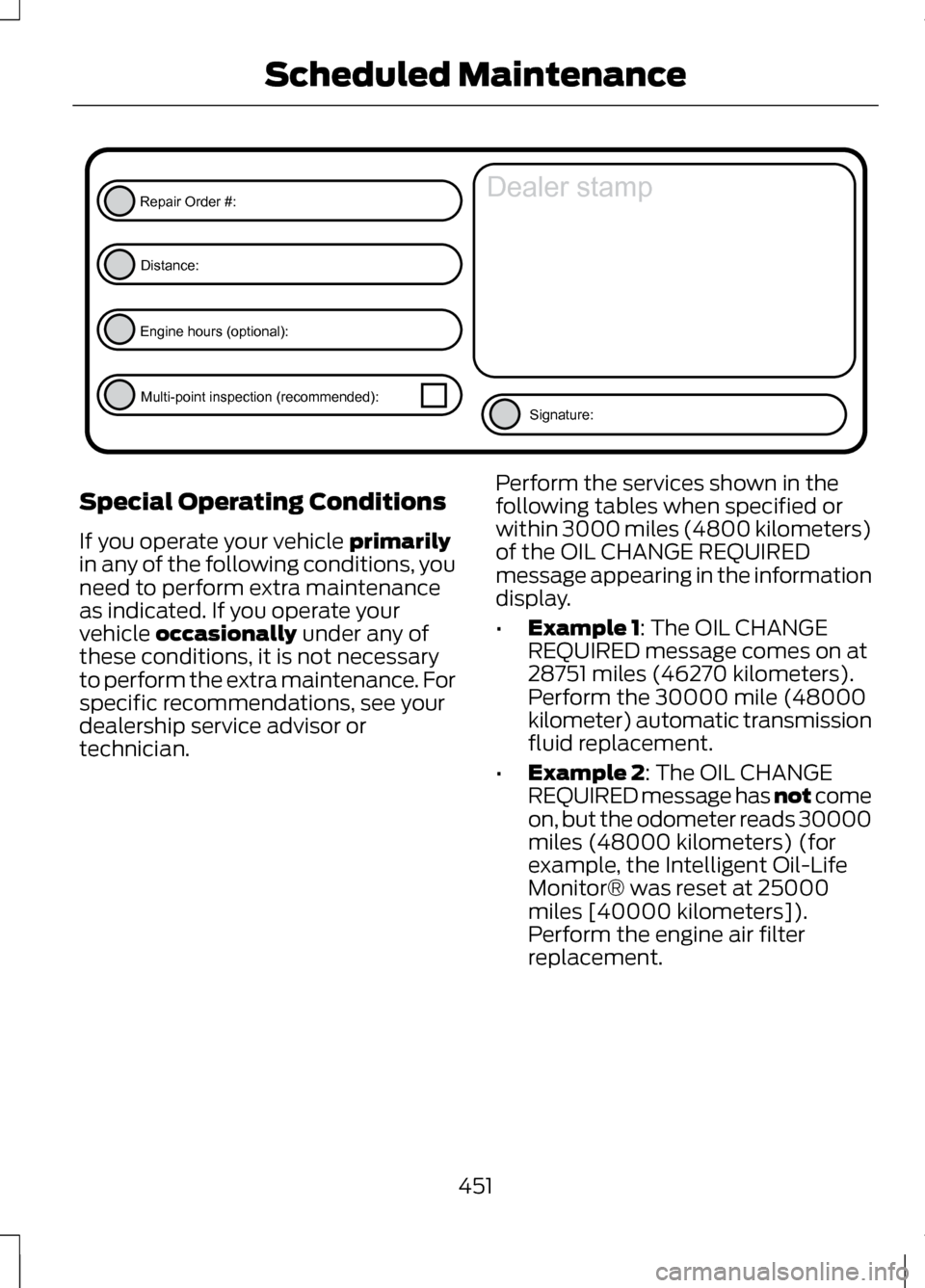 LINCOLN MKZ 2013 Owners Manual Special Operating Conditions
If you operate your vehicle primarily
in any of the following conditions, you
need to perform extra maintenance
as indicated. If you operate your
vehicle
occasionally und LINCOLN MKZ 2013 Owners Manual Special Operating Conditions
If you operate your vehicle primarily
in any of the following conditions, you
need to perform extra maintenance
as indicated. If you operate your
vehicle
occasionally und