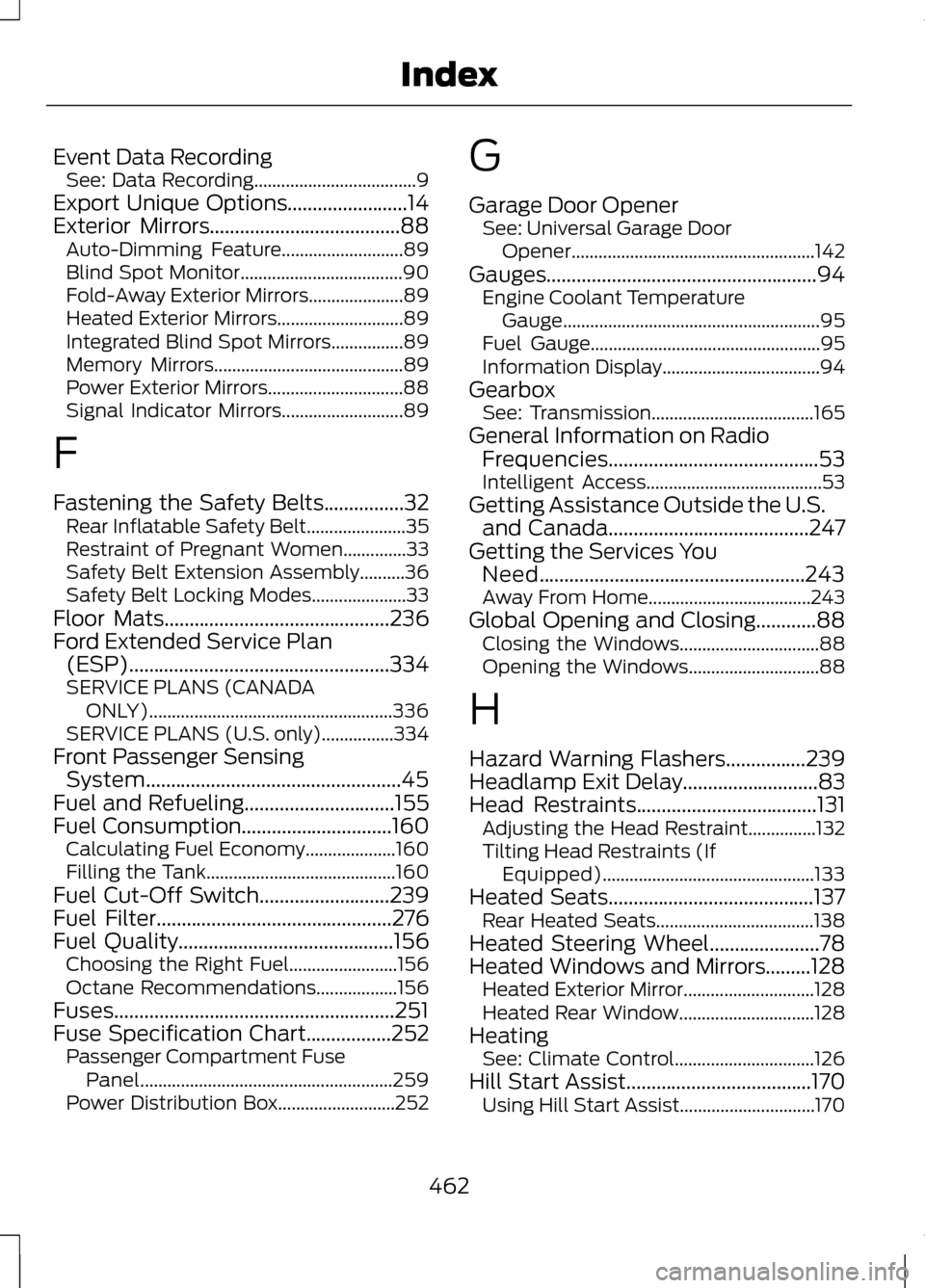 LINCOLN MKZ 2013  Owners Manual Event Data Recording
See: Data Recording....................................9
Export Unique Options........................14
Exterior Mirrors......................................88 Auto-Dimming Feat