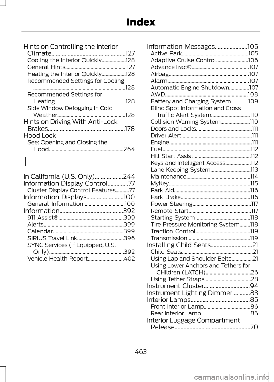 LINCOLN MKZ 2013 Owners Manual Hints on Controlling the Interior
Climate..................................................127
Cooling the Interior Quickly..................128
General Hints.......................................... LINCOLN MKZ 2013 Owners Manual Hints on Controlling the Interior
Climate..................................................127
Cooling the Interior Quickly..................128
General Hints..........................................