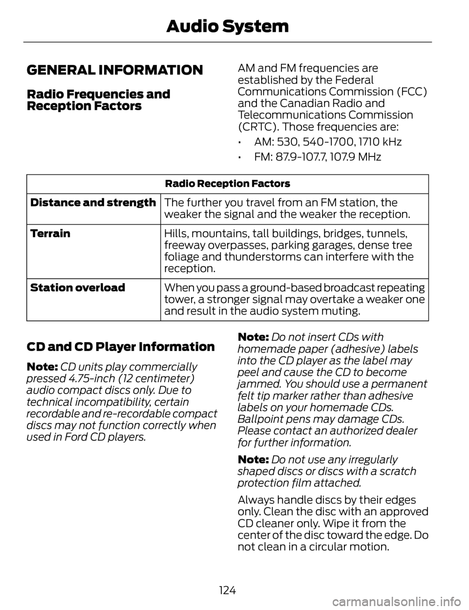 LINCOLN MKZ 2014 Owners Manual GENERAL INFORMATION
Radio Frequencies and
Reception Factors
AM and FM frequencies are
established by the Federal
Communications Commission (FCC)
and the Canadian Radio and
Telecommunications Commissio LINCOLN MKZ 2014 Owners Manual GENERAL INFORMATION
Radio Frequencies and
Reception Factors
AM and FM frequencies are
established by the Federal
Communications Commission (FCC)
and the Canadian Radio and
Telecommunications Commissio