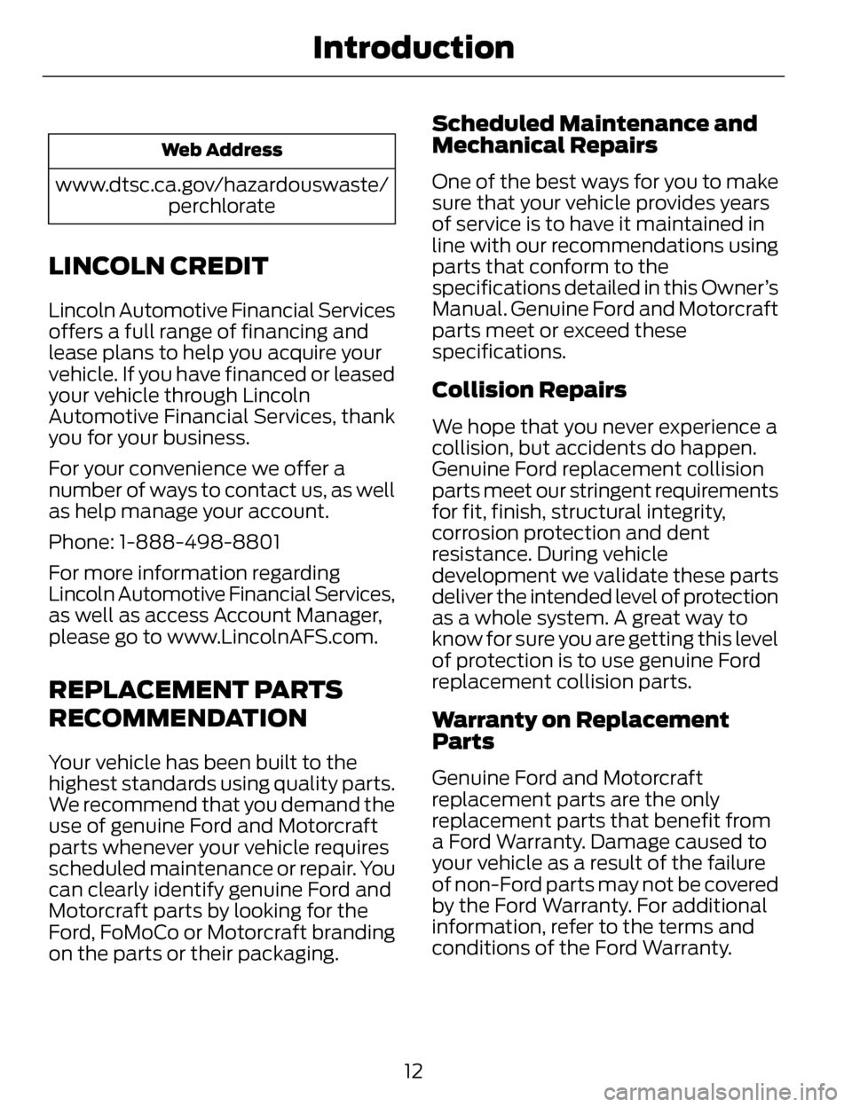 LINCOLN MKZ 2014  Owners Manual Web Address
www.dtsc.ca.gov/hazardouswaste/perchlorate
LINCOLN CREDIT
Lincoln Automotive Financial Services
offers a full range of financing and
lease plans to help you acquire your
vehicle. If you ha