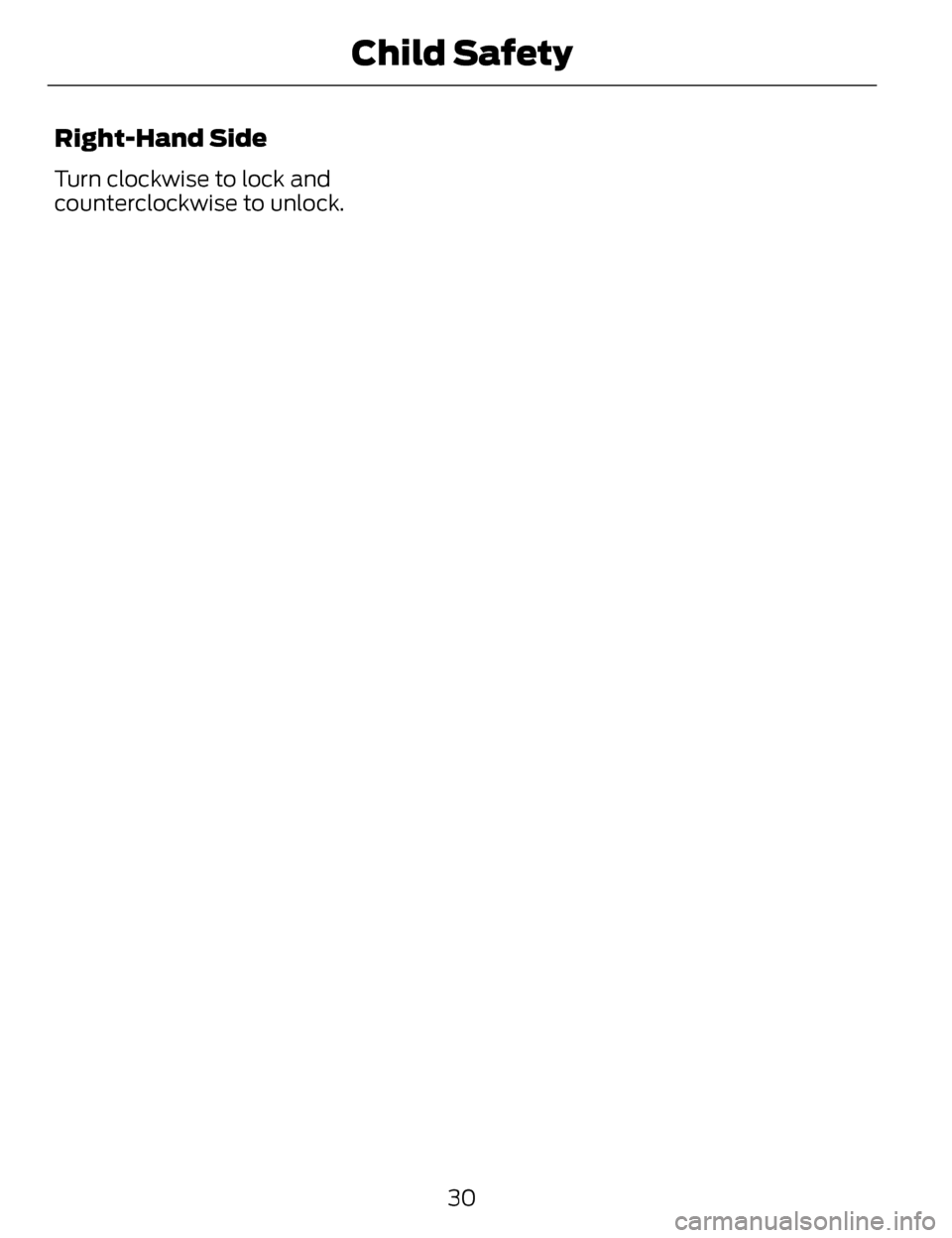 LINCOLN MKZ 2014 Owners Manual Right-Hand Side
Turn clockwise to lock and
counterclockwise to unlock.30
Child Safety LINCOLN MKZ 2014 Owners Manual Right-Hand Side
Turn clockwise to lock and
counterclockwise to unlock.30
Child Safety