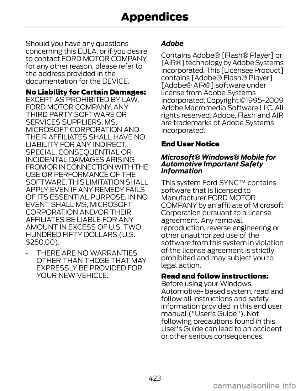 LINCOLN MKZ 2014 Owners Manual Should you have any questions
concerning this EULA, or if you desire
to contact FORD MOTOR COMPANY
for any other reason, please refer to
the address provided in the
documentation for the DEVICE.
No Li LINCOLN MKZ 2014 Owners Manual Should you have any questions
concerning this EULA, or if you desire
to contact FORD MOTOR COMPANY
for any other reason, please refer to
the address provided in the
documentation for the DEVICE.
No Li