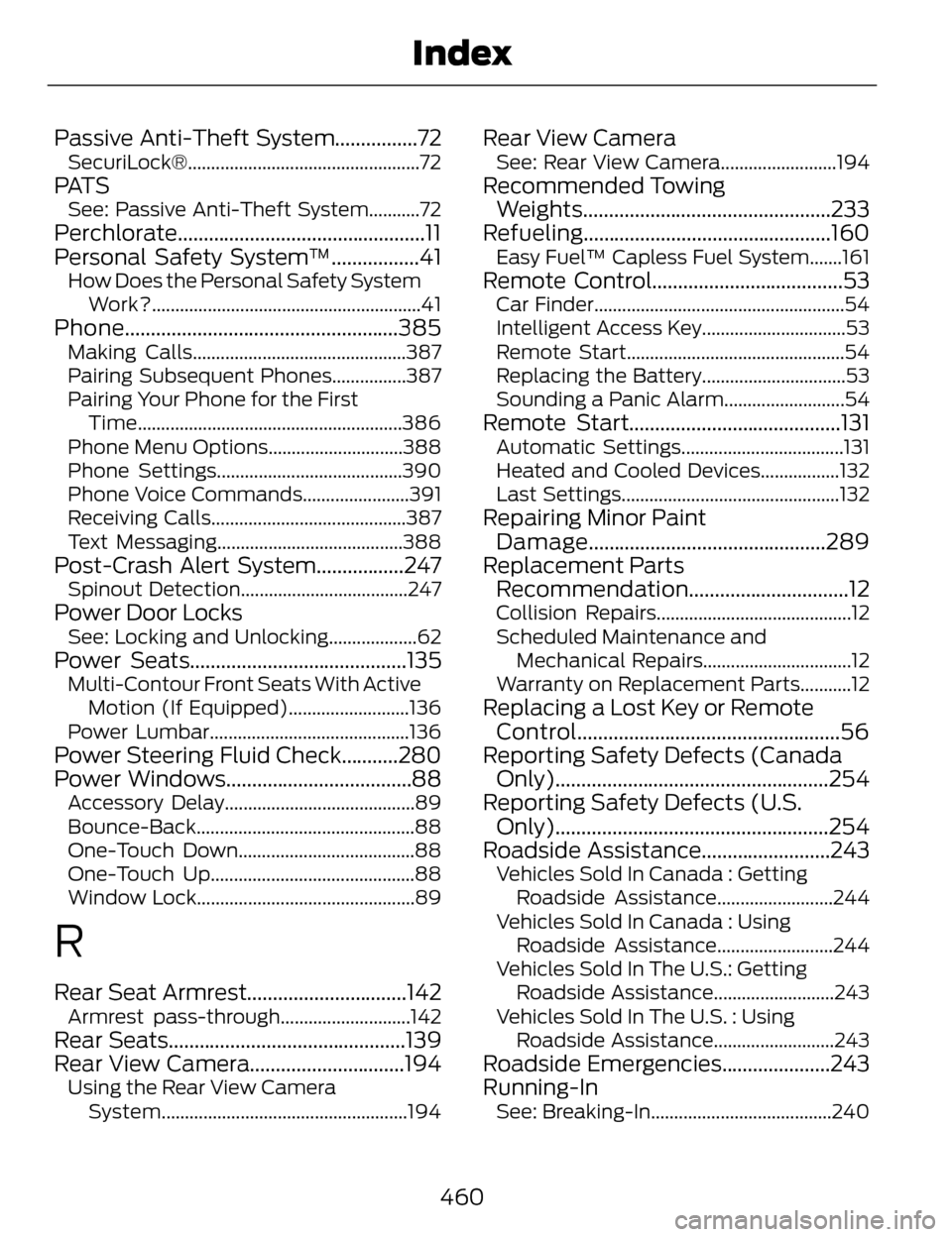 LINCOLN MKZ 2014  Owners Manual Passive Anti-Theft System................72SecuriLock®..................................................72
PAT SSee: Passive Anti-Theft System...........72
Perchlorate................................