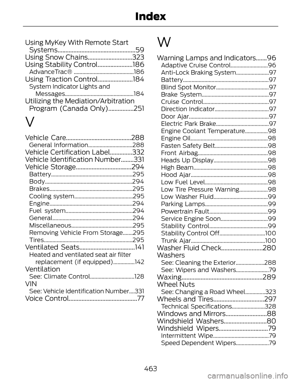 LINCOLN MKZ 2014  Owners Manual Using MyKey With Remote StartSystems.................................................59
Using Snow Chains............................323
Using Stability Control......................186
AdvanceTrac® 