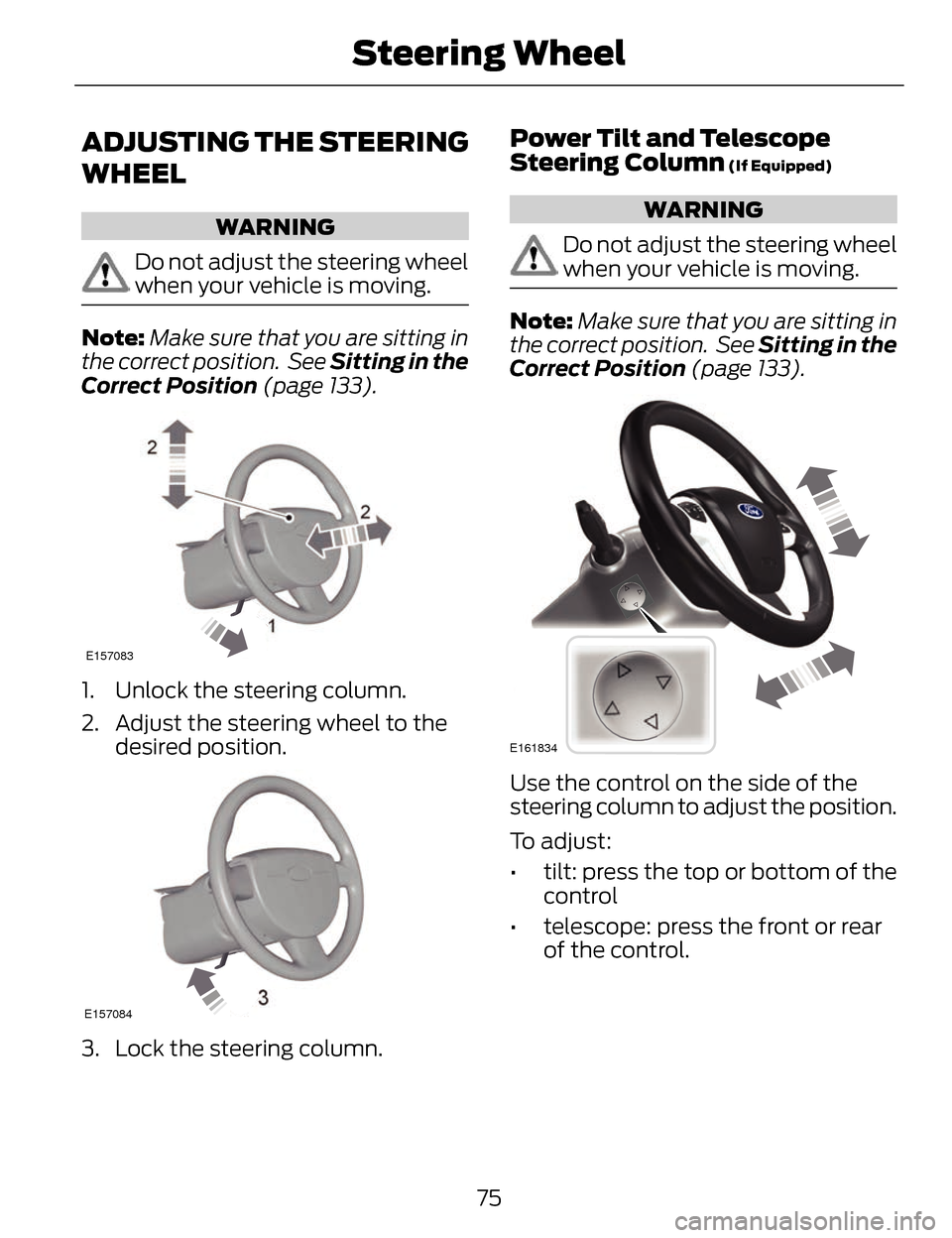 LINCOLN MKZ 2014 Manual PDF ADJUSTING THE STEERING
WHEEL
WARNING
Do not adjust the steering wheel
when your vehicle is moving.
Note:Make sure that you are sitting in
the correct position. See Sitting in the
Correct Position (pa LINCOLN MKZ 2014 Manual PDF ADJUSTING THE STEERING
WHEEL
WARNING
Do not adjust the steering wheel
when your vehicle is moving.
Note:Make sure that you are sitting in
the correct position. See Sitting in the
Correct Position (pa
