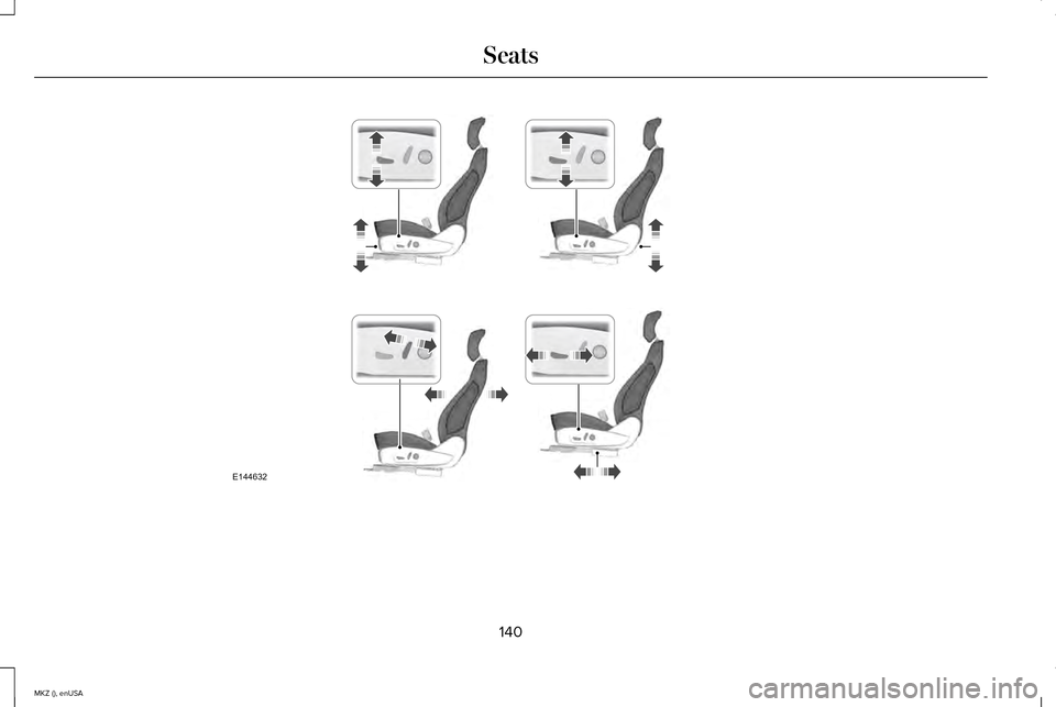 LINCOLN MKZ 2015 Owners Manual 140
MKZ (), enUSA SeatsE144632 LINCOLN MKZ 2015 Owners Manual 140
MKZ (), enUSA SeatsE144632