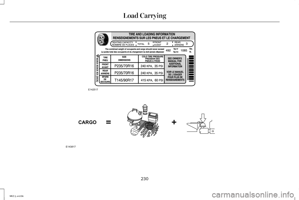 LINCOLN MKZ 2015 Owners Manual 230
MKZ (), enUSA Load CarryingE142517 E143817CARGO LINCOLN MKZ 2015 Owners Manual 230
MKZ (), enUSA Load CarryingE142517 E143817CARGO