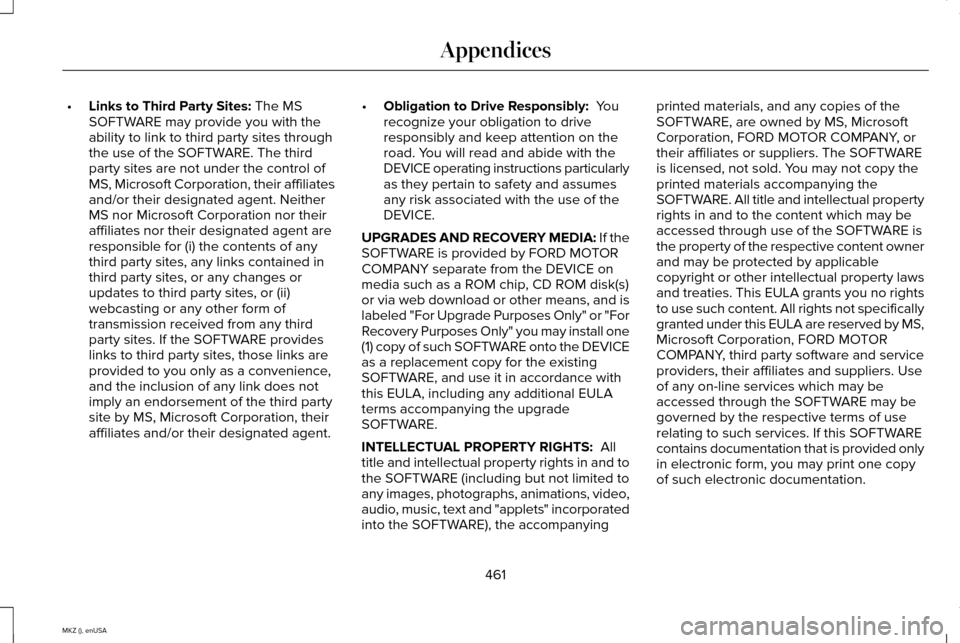 LINCOLN MKZ 2015 Owners Manual •
Links to Third Party Sites: The MS
SOFTWARE may provide you with the
ability to link to third party sites through
the use of the SOFTWARE. The third
party sites are not under the control of
MS, Mi LINCOLN MKZ 2015 Owners Manual •
Links to Third Party Sites: The MS
SOFTWARE may provide you with the
ability to link to third party sites through
the use of the SOFTWARE. The third
party sites are not under the control of
MS, Mi