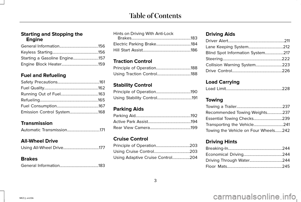 LINCOLN MKZ 2015  Owners Manual Starting and Stopping the
Engine
General Information......................................156
Keyless Starting.............................................156
Starting a Gasoline Engine...............