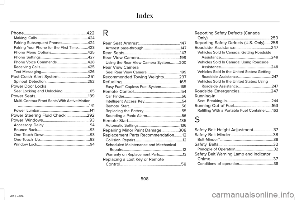 LINCOLN MKZ 2015 Owners Manual Phone..............................................................422
Making Calls........................................................424
Pairing Subsequent Phones............................424
LINCOLN MKZ 2015 Owners Manual Phone..............................................................422
Making Calls........................................................424
Pairing Subsequent Phones............................424
