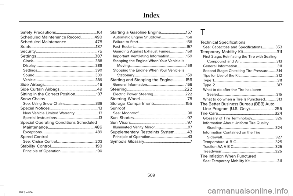 LINCOLN MKZ 2015  Owners Manual Safety Precautions.........................................161
Scheduled Maintenance Record..............490
Scheduled Maintenance
.............................478
Seats...............................