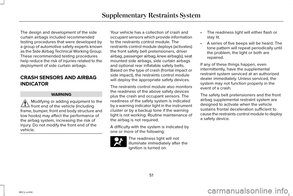 LINCOLN MKZ 2015  Owners Manual The design and development of the side
curtain airbags included recommended
testing procedures that were developed by
a group of automotive safety experts known
as the Side Airbag Technical Working Gr