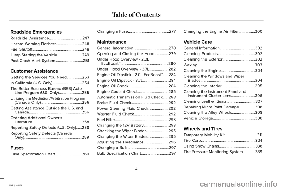 LINCOLN MKZ 2015  Owners Manual Roadside Emergencies
Roadside Assistance...................................247
Hazard Warning Flashers...........................248
Fuel Shutoff....................................................248