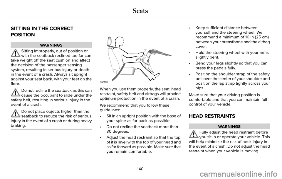 LINCOLN MKZ 2016 Owners Manual SITTING IN THE CORRECT
POSITION
WARNINGS
Sitting improperly, out of position or
with the seatback reclined too far can
take weight off the seat cushion and affect
the decision of the passenger sensing LINCOLN MKZ 2016 Owners Manual SITTING IN THE CORRECT
POSITION
WARNINGS
Sitting improperly, out of position or
with the seatback reclined too far can
take weight off the seat cushion and affect
the decision of the passenger sensing