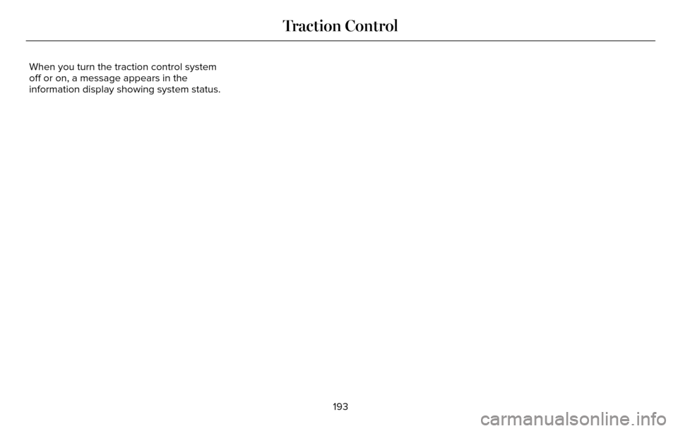 LINCOLN MKZ 2016 Manual PDF When you turn the traction control system
off or on, a message appears in the
information display showing system status.193
Traction Control LINCOLN MKZ 2016 Manual PDF When you turn the traction control system
off or on, a message appears in the
information display showing system status.193
Traction Control