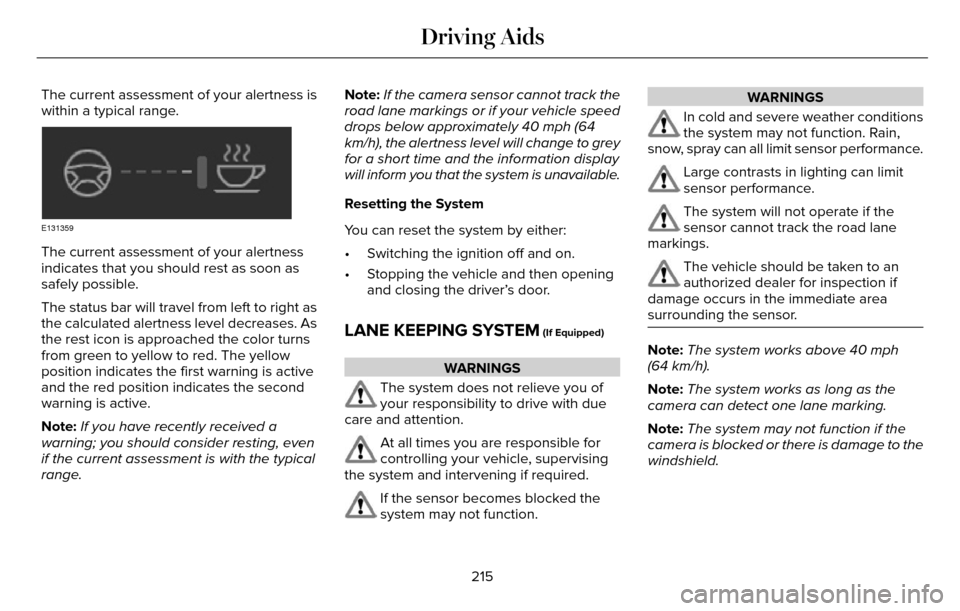 LINCOLN MKZ 2016  Owners Manual The current assessment of your alertness is
within a typical range.
E131359
The current assessment of your alertness
indicates that you should rest as soon as
safely possible.
The status bar will trav