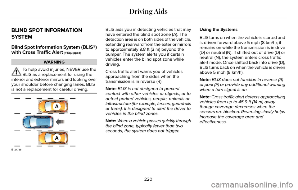 LINCOLN MKZ 2016 Owners Guide BLIND SPOT INFORMATION
SYSTEM
Blind Spot Information System (BLIS®)
with Cross Traffic Alert
(If Equipped)
WARNING
To help avoid injuries, NEVER use the
BLIS as a replacement for using the
interior LINCOLN MKZ 2016 Owners Guide BLIND SPOT INFORMATION
SYSTEM
Blind Spot Information System (BLIS®)
with Cross Traffic Alert
(If Equipped)
WARNING
To help avoid injuries, NEVER use the
BLIS as a replacement for using the
interior