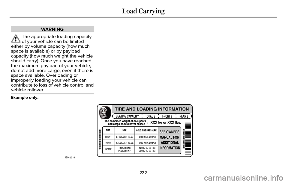 LINCOLN MKZ 2016  Owners Manual WARNING
The appropriate loading capacity
of your vehicle can be limited
either by volume capacity (how much
space is available) or by payload
capacity (how much weight the vehicle
should carry). Once 