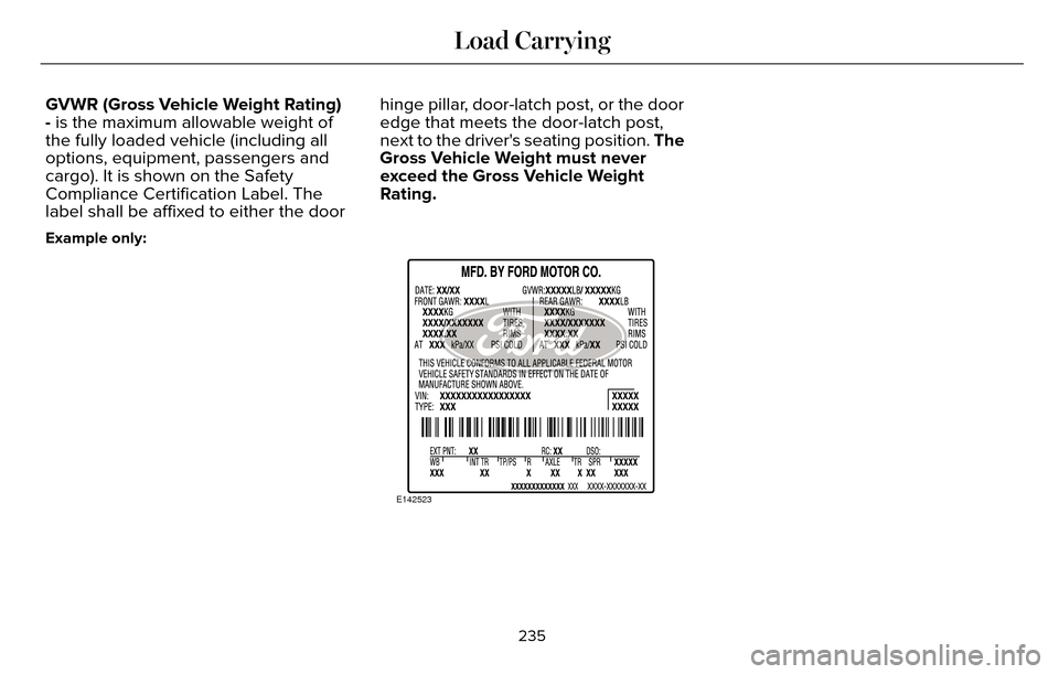 LINCOLN MKZ 2016  Owners Manual GVWR (Gross Vehicle Weight Rating)
- is the maximum allowable weight of
the fully loaded vehicle (including all
options, equipment, passengers and
cargo). It is shown on the Safety
Compliance Certific