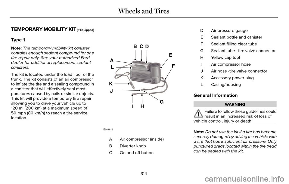 LINCOLN MKZ 2016  Owners Manual TEMPORARY MOBILITY KIT (If Equipped)
Type 1
Note:The temporary mobility kit canister
contains enough sealant compound for one
tire repair only. See your authorized Ford
dealer for additional replaceme