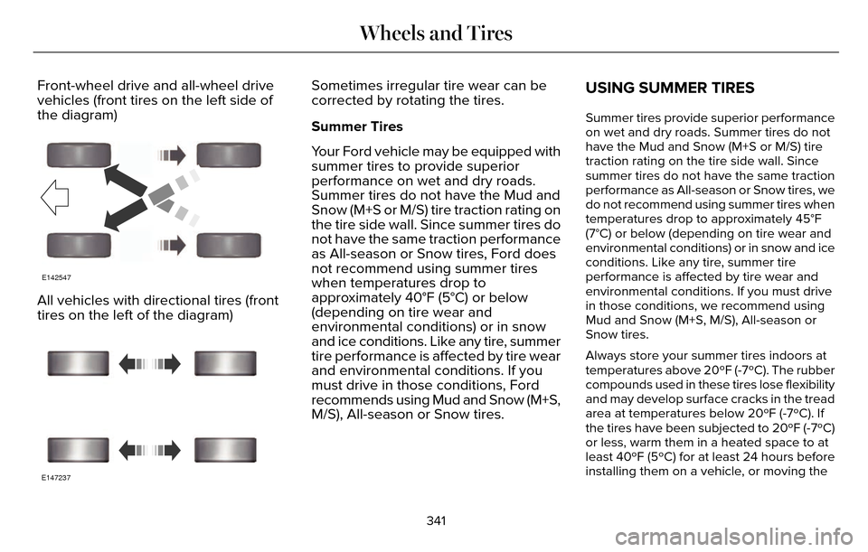 LINCOLN MKZ 2016  Owners Manual Front-wheel drive and all-wheel drive
vehicles (front tires on the left side of
the diagram)
E142547
All vehicles with directional tires (front
tires on the left of the diagram)
E147237
Sometimes irre