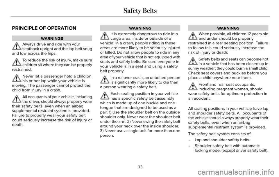 LINCOLN MKZ 2016 Owners Guide PRINCIPLE OF OPERATION
WARNINGS
Always drive and ride with your
seatback upright and the lap belt snug
and low across the hips.
To reduce the risk of injury, make sure
children sit where they can be p LINCOLN MKZ 2016 Owners Guide PRINCIPLE OF OPERATION
WARNINGS
Always drive and ride with your
seatback upright and the lap belt snug
and low across the hips.
To reduce the risk of injury, make sure
children sit where they can be p