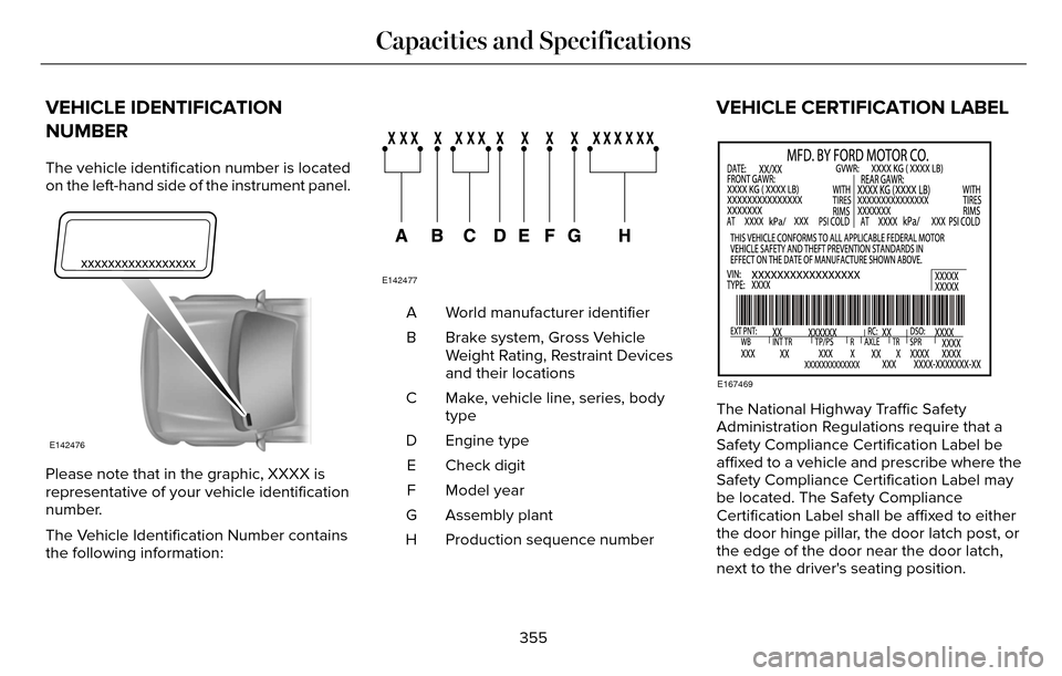 LINCOLN MKZ 2016  Owners Manual VEHICLE IDENTIFICATION
NUMBER
The vehicle identification number is located
on the left-hand side of the instrument panel.
E142476
Please note that in the graphic, XXXX is
representative of your vehicl