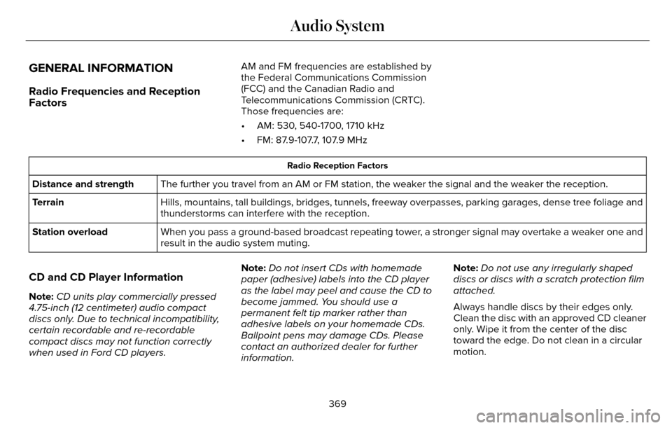 LINCOLN MKZ 2016  Owners Manual GENERAL INFORMATION
Radio Frequencies and Reception
Factors
AM and FM frequencies are established by
the Federal Communications Commission
(FCC) and the Canadian Radio and
Telecommunications Commissio