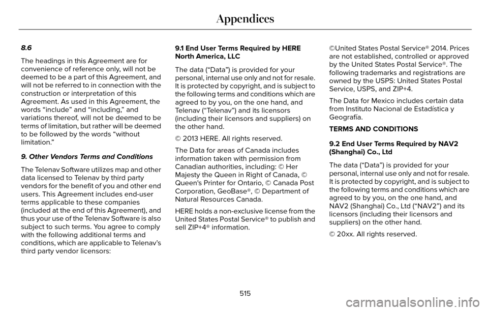 LINCOLN MKZ 2016 Owners Manual 8.6
The headings in this Agreement are for
convenience of reference only, will not be
deemed to be a part of this Agreement, and
will not be referred to in connection with the
construction or interpre LINCOLN MKZ 2016 Owners Manual 8.6
The headings in this Agreement are for
convenience of reference only, will not be
deemed to be a part of this Agreement, and
will not be referred to in connection with the
construction or interpre