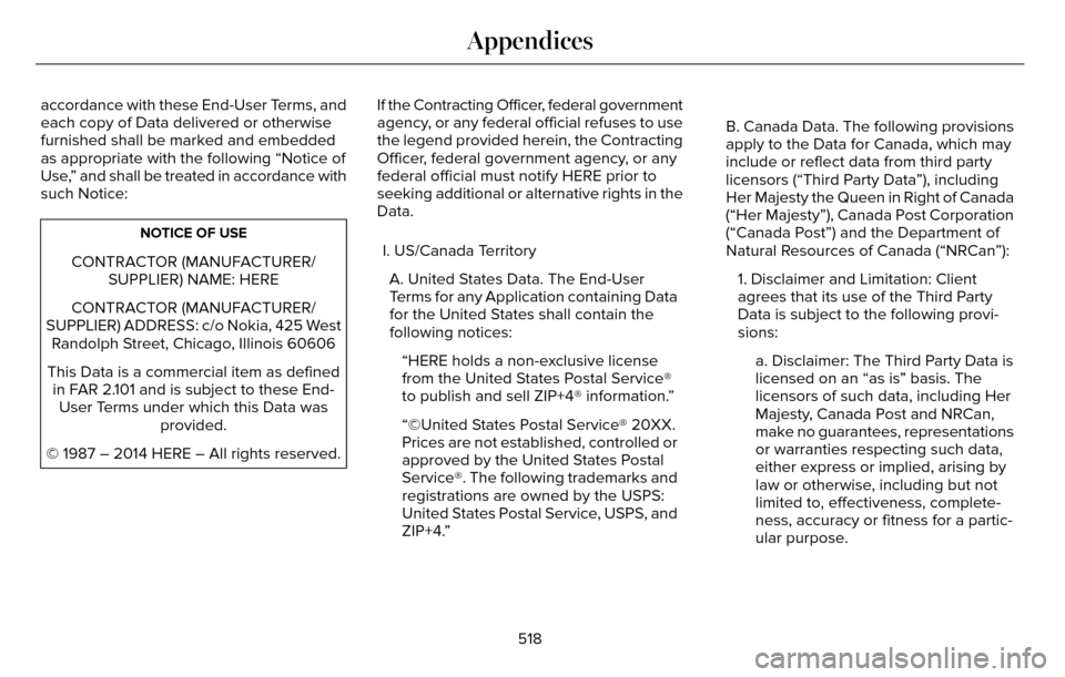 LINCOLN MKZ 2016 Owners Manual accordance with these End-User Terms, and
each copy of Data delivered or otherwise
furnished shall be marked and embedded
as appropriate with the following “Notice of
Use,” and shall be treated in