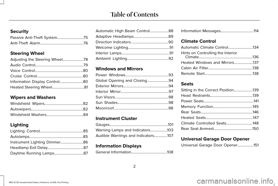 LINCOLN MKZ 2017  Owners Manual Security
Passive Anti-Theft System............................75
Anti-Theft Alarm..............................................76
Steering Wheel
Adjusting the Steering Wheel......................78
Au