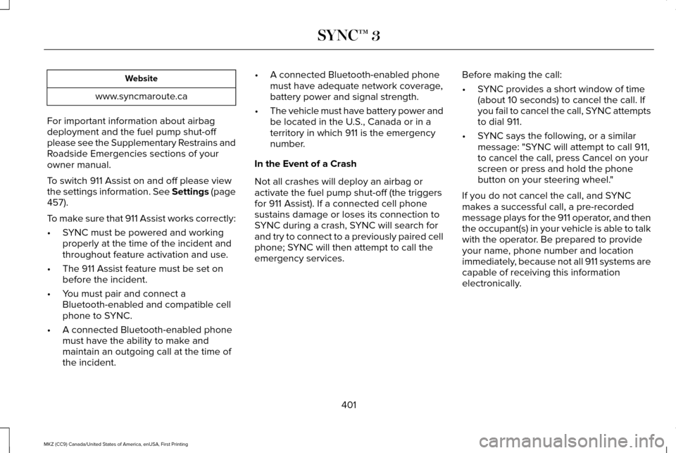 LINCOLN MKZ 2017 Owners Manual Website
www.syncmaroute.ca
For important information about airbag
deployment and the fuel pump shut-off
please see the Supplementary Restrains and
Roadside Emergencies sections of your
owner manual.
T LINCOLN MKZ 2017 Owners Manual Website
www.syncmaroute.ca
For important information about airbag
deployment and the fuel pump shut-off
please see the Supplementary Restrains and
Roadside Emergencies sections of your
owner manual.
T
